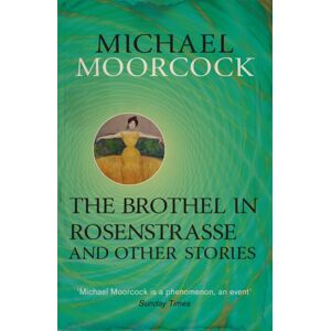 Orion Publishing Co The Brothel In Rosenstrasse And Other Stories : The Short Fiction Of Michael Moorcock Volume 2 Orion Publishing Co The Brothel In Rosenstrasse And Other Stories : The Short Fiction Of Michael Moorcock Volume 2