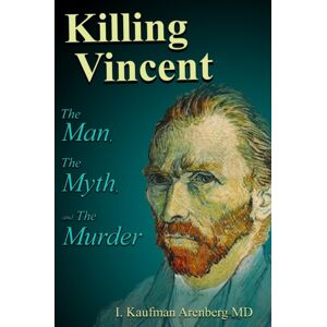 Nostradamus and the 3 Maestros Productions Killing Vincent : The Man, The Myth, And The Murder Nostradamus and the 3 Maestros Productions Killing Vincent : The Man, The Myth, And The Murder