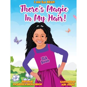 I Am Ila Bean There'S Magic In My Hair! I Am Ila Bean There'S Magic In My Hair!