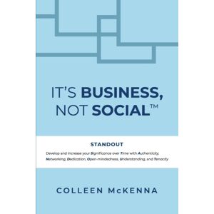 Intero Advisory It'S Business, Not Social(Tm) : Standout. Develop And Increase Your Significance Over Time With Authenticity, Networking, Dedication, Open-Mindedness, Understanding, And Tenacity. Intero Advisory It'S Business, Not Social(Tm) : Standout. Develop And Increase Your Significance Over Time With Authenticity, Networking, Dedication, Open-Mindedness, Understanding, And Tenacity.