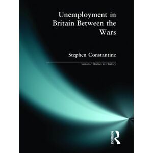 Taylor & Francis Ltd Unemployment In Britain Between The Wars Taylor & Francis Ltd Unemployment In Britain Between The Wars