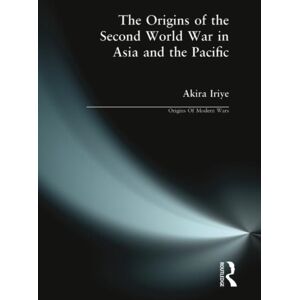 Taylor & Francis Ltd The Origins Of The Second World War In Asia And The Pacific Taylor & Francis Ltd The Origins Of The Second World War In Asia And The Pacific