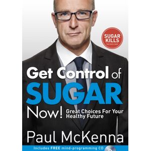 Transworld Publishers Ltd Get Control Of Sugar Now! : Master The Art Of Controlling Cravings With Multi-Million-Copy selling Author Paul Mckenna’s Sure-Fire System Transworld Publishers Ltd Get Control Of Sugar Now! : Master The Art Of Controlling Cravings With Multi-Million-Copy selling Author Paul Mckenna’s Sure-Fire System