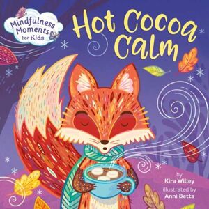 Random House USA Inc Mindfulness Moments For Kids: Hot Cocoa Calm Random House USA Inc Mindfulness Moments For Kids: Hot Cocoa Calm