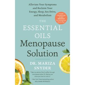 Rodale Press The Essential Oils Menopause Solution : Alleviate Your Symptoms And Reclaim Your Energy, Sleep, Sex Drive, And Metabolism Rodale Press The Essential Oils Menopause Solution : Alleviate Your Symptoms And Reclaim Your Energy, Sleep, Sex Drive, And Metabolism