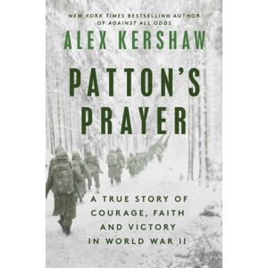 Penguin Putnam Inc Patton'S Prayer : A True Story Of Courage, Faith, And Victory In World War Ii Penguin Putnam Inc Patton'S Prayer : A True Story Of Courage, Faith, And Victory In World War Ii