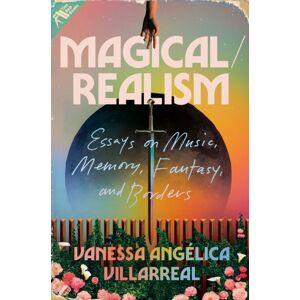 Random House USA Inc Magical / Realism : Essays On Music, Memory, Fantasy, And Borders Random House USA Inc Magical / Realism : Essays On Music, Memory, Fantasy, And Borders