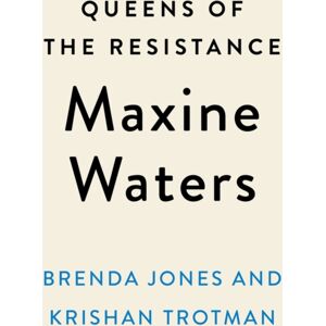 Penguin Putnam Inc Queens Of The Resistance: Maxine Waters : A Biography Penguin Putnam Inc Queens Of The Resistance: Maxine Waters : A Biography