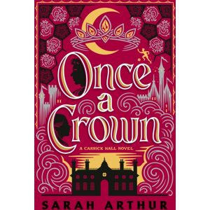 Waterbrook Press (A Division of Random House Inc) Once A Crown : A Carrick Hall Novel, Book 3 Waterbrook Press (A Division of Random House Inc) Once A Crown : A Carrick Hall Novel, Book 3