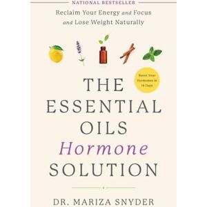 Random House USA Inc The Essential Oils Hormone Solution : Reclaim Your Energy And Focus And Lose Weight Naturally Random House USA Inc The Essential Oils Hormone Solution : Reclaim Your Energy And Focus And Lose Weight Naturally