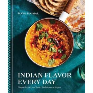 Random House USA Inc Indian Flavor Every Day : Simple Recipes And Techniques To Inspire Random House USA Inc Indian Flavor Every Day : Simple Recipes And Techniques To Inspire