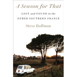 Random House USA Inc A Season For That : Lost And Found In The Other Southern France Random House USA Inc A Season For That : Lost And Found In The Other Southern France