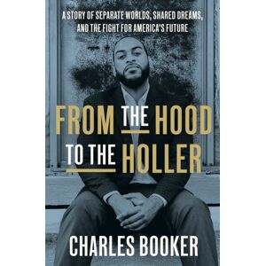 Random House USA Inc From The Hood To The Holler : A Story Of Separate Worlds, Shared Dreams, And The Fight For America'S Future Random House USA Inc From The Hood To The Holler : A Story Of Separate Worlds, Shared Dreams, And The Fight For America'S Future