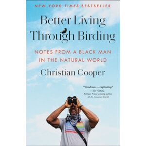 Random House USA Inc Better Living Through Birding : Notes From A Black Man In The Natural World Random House USA Inc Better Living Through Birding : Notes From A Black Man In The Natural World