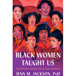 Random House USA Inc Black Women Taught Us : An Intimate History Of Black Feminism Random House USA Inc Black Women Taught Us : An Intimate History Of Black Feminism