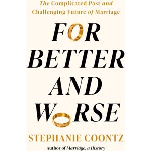 Penguin Putnam Inc For Better And Worse : The Complicated Past And Challenging Future Of Marriage Penguin Putnam Inc For Better And Worse : The Complicated Past And Challenging Future Of Marriage