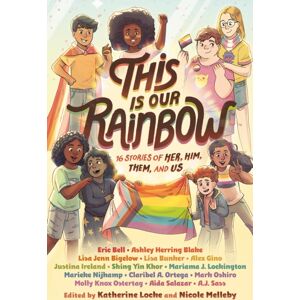 Random House USA Inc This Is Our Rainbow : 16 Stories Of Her, Him, Them, And Us Random House USA Inc This Is Our Rainbow : 16 Stories Of Her, Him, Them, And Us