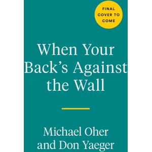 Penguin Putnam Inc When Your Back'S Against The Wall : Fame, Football, And Lessons Learned Through A Lifetime Of Adversity Penguin Putnam Inc When Your Back'S Against The Wall : Fame, Football, And Lessons Learned Through A Lifetime Of Adversity