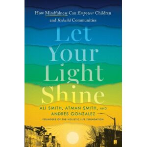 Penguin Putnam Inc Let Your Light Shine : How Mindfulness Can Empower Children And Rebuild Communities Penguin Putnam Inc Let Your Light Shine : How Mindfulness Can Empower Children And Rebuild Communities