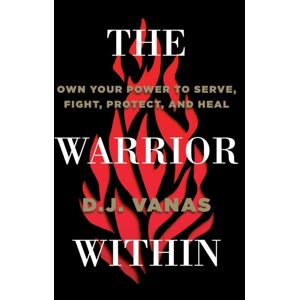 Penguin Putnam Inc The Warrior Within : Own Your Power To Serve, Fight, Protect, And Heal Penguin Putnam Inc The Warrior Within : Own Your Power To Serve, Fight, Protect, And Heal