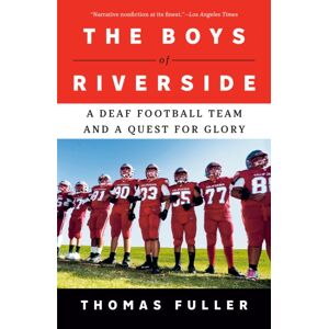 Random House USA Inc The Boys Of Riverside : A Deaf Football Team And A Quest For Glory Random House USA Inc The Boys Of Riverside : A Deaf Football Team And A Quest For Glory