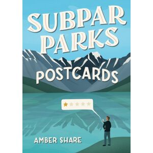 Penguin Putnam Inc Subpar Parks Postcards : Celebrating America'S Most National Parks And Their Least Impressed Visitors Penguin Putnam Inc Subpar Parks Postcards : Celebrating America'S Most National Parks And Their Least Impressed Visitors