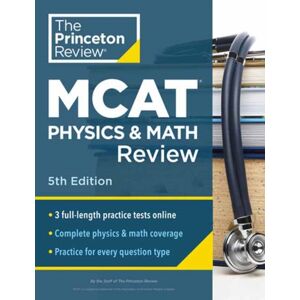 Random House USA Inc Princeton Review Mcat Physics And Math Review, 5th Edition : Complete Content Prep + Practice Tests Random House USA Inc Princeton Review Mcat Physics And Math Review, 5th Edition : Complete Content Prep + Practice Tests