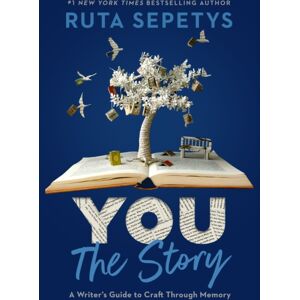 Penguin Young Readers You: The Story : A Writer'S Guide To Craft Through Memory Penguin Young Readers You: The Story : A Writer'S Guide To Craft Through Memory