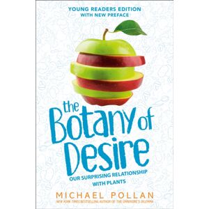 Penguin Young Readers The Botany Of Desire Young Readers Edition : Our Surprising Relationship With Plants Penguin Young Readers The Botany Of Desire Young Readers Edition : Our Surprising Relationship With Plants