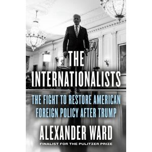 Penguin Putnam Inc The Internationalists : The Fight To Restore American Foreign Policy After Trump Penguin Putnam Inc The Internationalists : The Fight To Restore American Foreign Policy After Trump