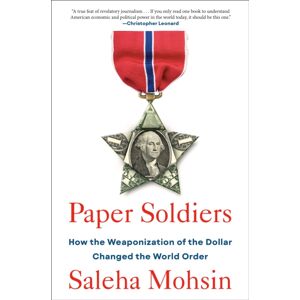 Penguin Putnam Inc Paper Soldiers : How The Weaponization Of The Dollar Changed The World Order Penguin Putnam Inc Paper Soldiers : How The Weaponization Of The Dollar Changed The World Order