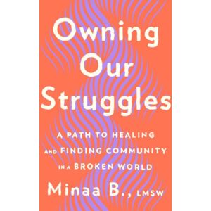 Penguin Putnam Inc Owning Our Struggles : A Path To Healing And Finding Community In A Broken World Penguin Putnam Inc Owning Our Struggles : A Path To Healing And Finding Community In A Broken World