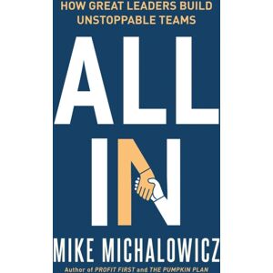 Penguin Putnam Inc All In : How Great Leaders Build Unstoppable Teams Penguin Putnam Inc All In : How Great Leaders Build Unstoppable Teams
