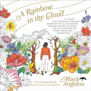 Random House USA Inc A Rainbow In The Cloud : A Coloring Book Featuring The Wit And Wisdom Of Maya Angelou Random House USA Inc A Rainbow In The Cloud : A Coloring Book Featuring The Wit And Wisdom Of Maya Angelou