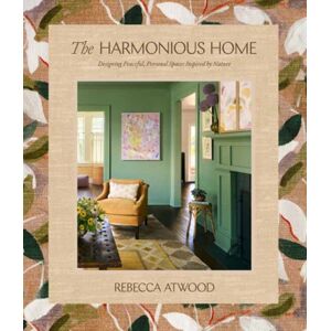 Random House USA Inc The Harmonious Home : Designing Peaceful, Personal Spaces Inspired By Nature Random House USA Inc The Harmonious Home : Designing Peaceful, Personal Spaces Inspired By Nature
