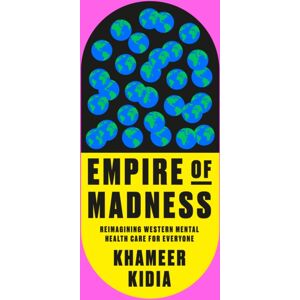 Random House USA Inc Empire Of Madness : Reimagining Western Mental Health Care For Everyone Random House USA Inc Empire Of Madness : Reimagining Western Mental Health Care For Everyone