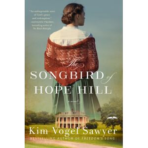 Waterbrook Press (A Division of Random House Inc) The Songbird Of Hope Hill : A Novel Waterbrook Press (A Division of Random House Inc) The Songbird Of Hope Hill : A Novel