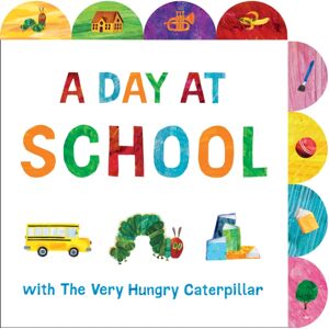 Penguin Young Readers A Day At School With The Very Hungry Caterpillar : A Tabbed Board Book Penguin Young Readers A Day At School With The Very Hungry Caterpillar : A Tabbed Board Book