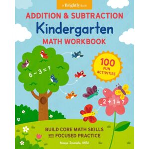 Random House USA Inc Addition And Subtraction Kindergarten Math Workbook : 100 Fun Activities To Build Core Math Skills With Focused Practice Random House USA Inc Addition And Subtraction Kindergarten Math Workbook : 100 Fun Activities To Build Core Math Skills With Focused Practice