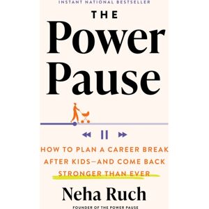 Penguin Putnam Inc The Power Pause : How To Plan A Career Break After Kids - And Come Back Stronger Than Ever Penguin Putnam Inc The Power Pause : How To Plan A Career Break After Kids - And Come Back Stronger Than Ever