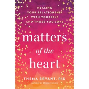 Penguin Putnam Inc Matters Of The Heart : Healing Your Relationship With Yourself And Those You Love Penguin Putnam Inc Matters Of The Heart : Healing Your Relationship With Yourself And Those You Love
