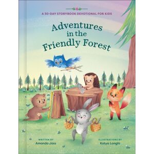 Waterbrook Press (A Division of Random House Inc) Adventures In The Friendly Forest : A 30-Day Storybook Devotional To Help Kids Grow In Faith And Character Waterbrook Press (A Division of Random House Inc) Adventures In The Friendly Forest : A 30-Day Storybook Devotional To Help Kids Grow In Faith And Character