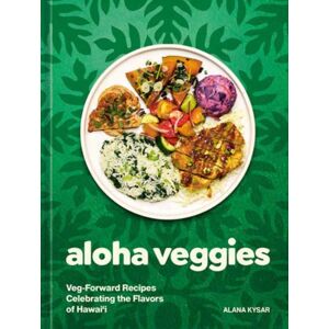Random House USA Inc Aloha Veggies : Veg-Forward Recipes Celebrating The Flavors Of Hawai'I Random House USA Inc Aloha Veggies : Veg-Forward Recipes Celebrating The Flavors Of Hawai'I