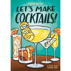 Random House USA Inc Let'S Make Cocktails! : A Comic Book Cocktail Book Random House USA Inc Let'S Make Cocktails! : A Comic Book Cocktail Book