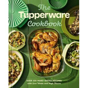 Random House USA Inc The Tupperware Cookbook : Over 100 Make-Ahead Recipes With Low Waste And High Flavor Random House USA Inc The Tupperware Cookbook : Over 100 Make-Ahead Recipes With Low Waste And High Flavor