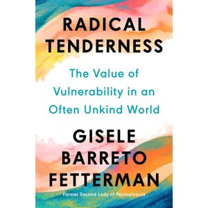 Penguin Putnam Inc Radical Tenderness : The Of Vulnerability In An Often Unkind World Penguin Putnam Inc Radical Tenderness : The Of Vulnerability In An Often Unkind World