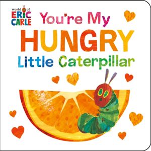 Penguin Young Readers You'Re My Hungry Little Caterpillar Penguin Young Readers You'Re My Hungry Little Caterpillar