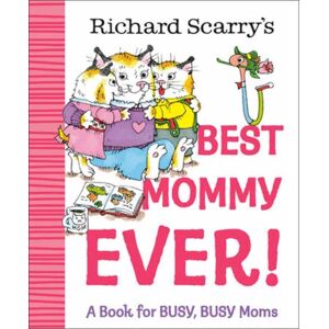 Random House USA Inc Richard Scarry'S Mommy Ever! : A Book For Busy, Busy Moms Random House USA Inc Richard Scarry'S Mommy Ever! : A Book For Busy, Busy Moms