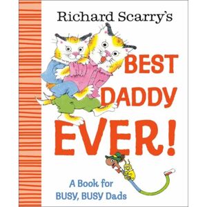 Random House USA Inc Richard Scarry'S Daddy Ever! : A Book For Busy, Busy Dads Random House USA Inc Richard Scarry'S Daddy Ever! : A Book For Busy, Busy Dads