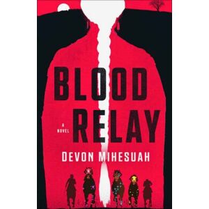 Random House USA Inc Blood Relay : A Novel Random House USA Inc Blood Relay : A Novel